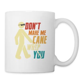 Don't Make Me Cane Whip You Impaired Blindness - Mug - white - Right