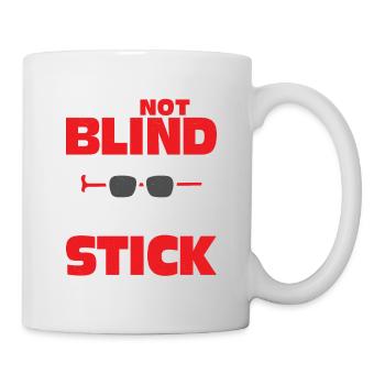 I'm Not Blind I Just Carrying Arround This Stick B - Tasse - Weiß - Rechts