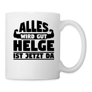 Alles wird gut Helge ist jetzt da - Tasse - Weiß - Rechts