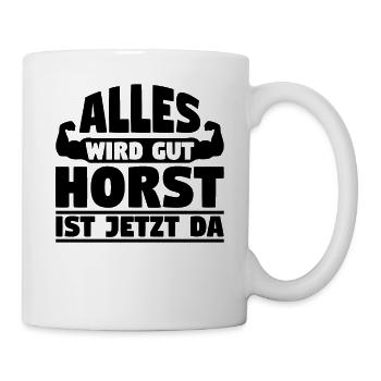 Alles wird gut Horst ist jetzt da - Tasse - Weiß - Rechts