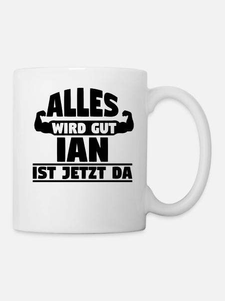 Alles wird gut Ian ist jetzt da - Tasse - Weiß