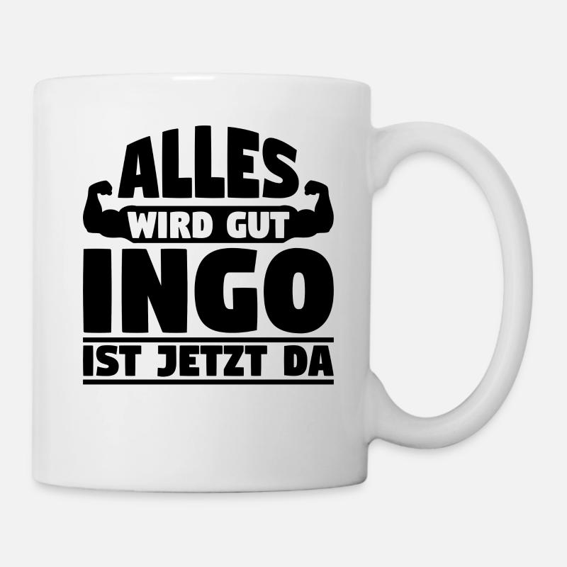Alles wird gut Ingo ist jetzt da - Tasse - Weiß