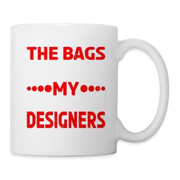 The Bags Under My Eyes Are Designers 9 - Tasse - Weiß - Rechts
