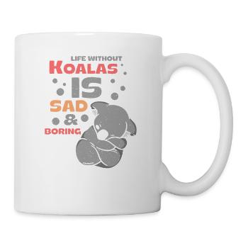 ein leben ohne Koalas ist langweilig - Tasse - Weiß - Rechts