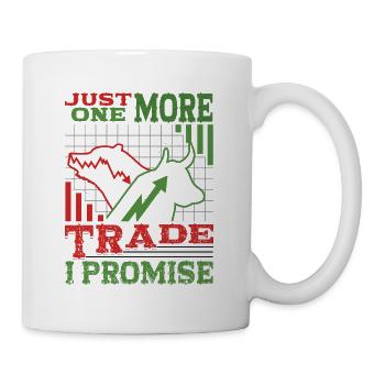 Nur Noch Ein Trade, Verspreche Ich - Tasse - Weiß - Rechts