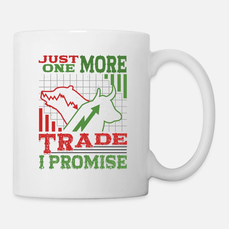 Nur Noch Ein Trade, Verspreche Ich - Tasse - Weiß