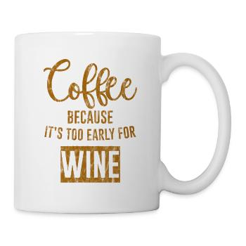 Coffee Because It's Too Early For Wine 3 - Mug - white - Right