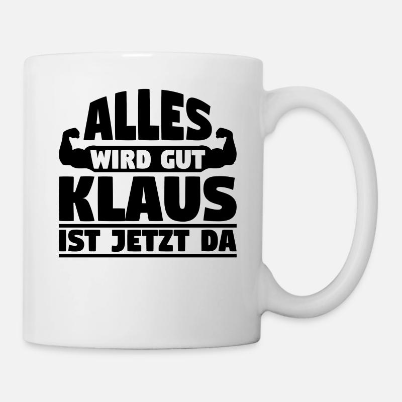 Alles wird gut Klaus ist jetzt da - Tasse - Weiß