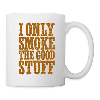 I Only Smoke The Good Stuff - Tasse - Weiß - Rechts