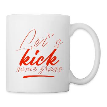Let's Kick Some Grass 4 - Tasse - Weiß - Rechts