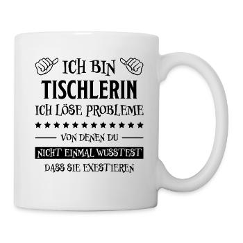 Tischlerin Spruch Schreinerin Tischlerin Geschenk - Tasse - Weiß - Rechts