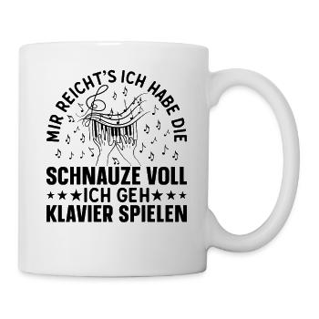 Ich habe die Schnauze voll Ich geh Klavier spielen - Tasse - Weiß - Rechts
