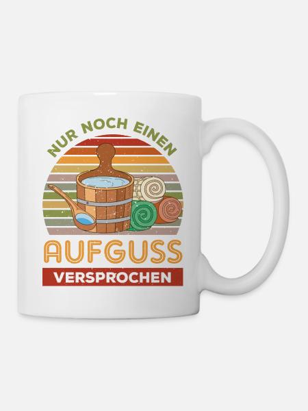 Aufguss Saunieren Saunaliebhaber Sauna - Tasse - Weiß