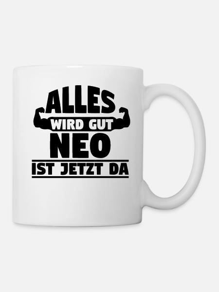 Alles wird gut Neo ist jetzt da - Tasse - Weiß