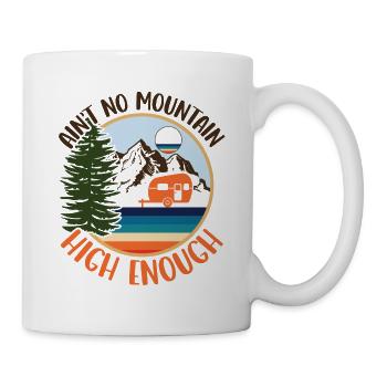 Ain't No Mountain High Enough - Camping Natur - Tasse - Weiß - Rechts