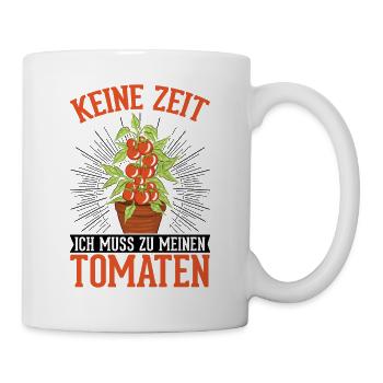 Keine Zeit Ich muss zu meinen Tomaten Paradeiser - Tasse - Weiß - Rechts