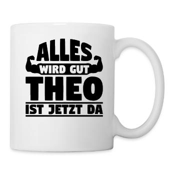 Alles wird gut Theo ist jetzt da - Tasse - Weiß - Rechts