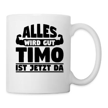 Alles wird gut Timo ist jetzt da - Tasse - Weiß - Rechts