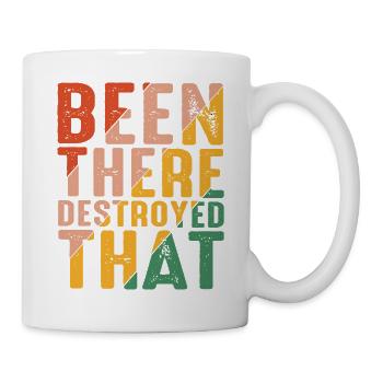 Been There Destroyed That 8 - Tasse - Weiß - Rechts