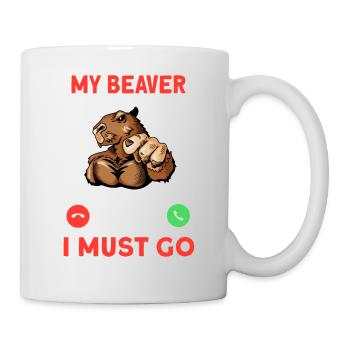 My Beaver Is Calling I Must Go - Tasse - Weiß - Rechts