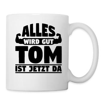 Alles wird gut Tom ist jetzt da - Tasse - Weiß - Rechts