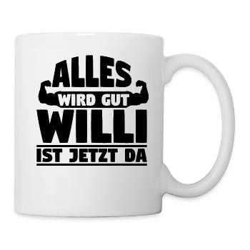 Alles wird gut Willi ist jetzt da - Tasse - Weiß - Rechts