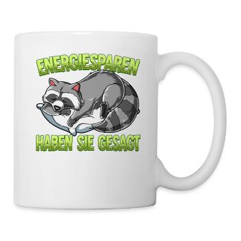 Energiesparen Haben Sie Gesagt Waschbär - Tasse - Weiß - Rechts