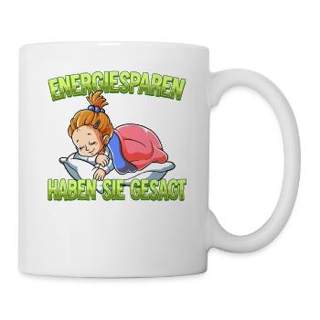 Energiesparen Haben Sie Gesagt Mädchen - Tasse - Weiß - Rechts