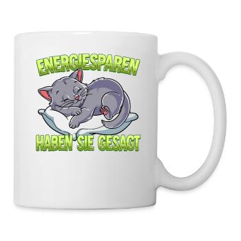Energiesparen Haben Sie Gesagt Katze - Tasse - Weiß - Rechts