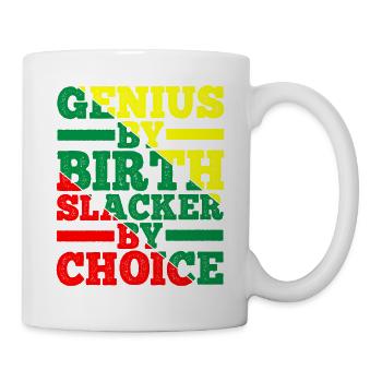 Genius By Birth Slacker By Choice 12 - Tasse - Weiß - Rechts