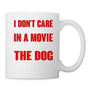 I Don't Care Who Dies As Long As The Dog Lives 4 - Tasse - Weiß - Rechts