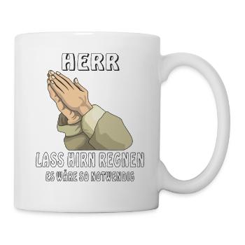BETEN HERR LASS HIRN REGNEN - Tasse - Weiß - Rechts