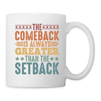 The Comeback Is Always Greater Than The Setback 5 - Mug - white - Right