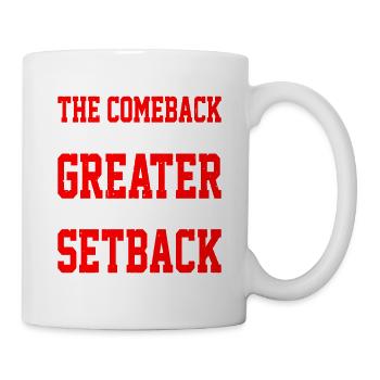 The Comeback Is Always Greater Than The Setback 6 - Mug - white - Right