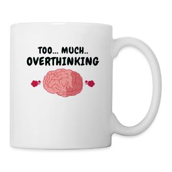 Über-Denker Angst Gehirn Über-Denken Humor - Tasse - Weiß - Rechts