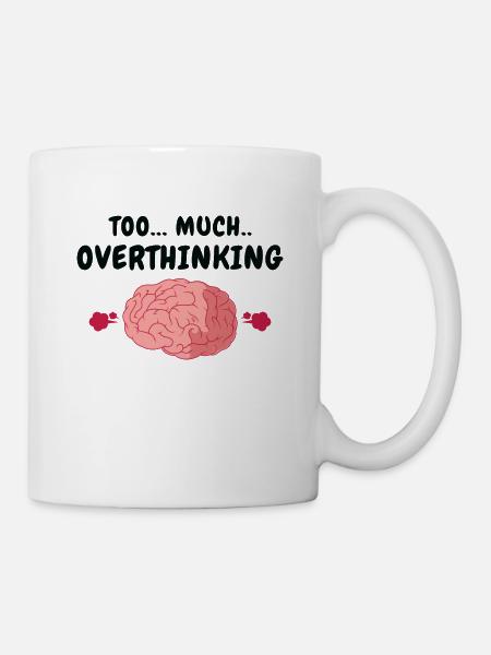 Über-Denker Angst Gehirn Über-Denken Humor - Tasse - Weiß