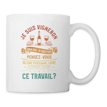 Je Suis Vigneron Bien Sur Je Suis Fou Viticole - Mug blanc - blanc - Droite