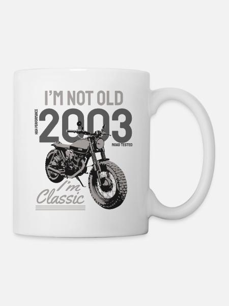 I'm Not Old I'm Classic. Biker Geburtstag 2003 - Tasse - Weiß