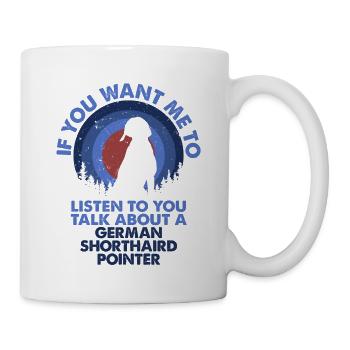 Talk About German Shorthaired Pointer - Mug - white - Right