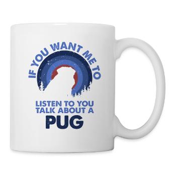 Talk About Dog Pug - Mug - white - Right