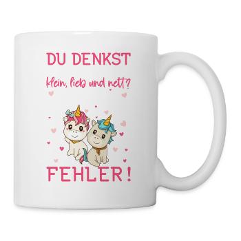 Du Denkst Ich Bin Klein Lieb Und Nett - Tasse - Weiß - Rechts