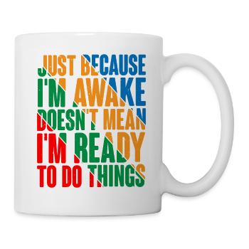 Ce n’est pas parce que je suis éveillé que je suis prêt4 - Mug blanc - blanc - Droite