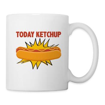 Relish Today Ketchup Tomorrow 5 - Mug - white - Right