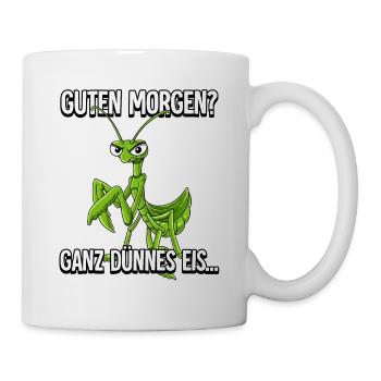 Guten Morgen Ganz Dünnes Eis Gottesanbeterin - Tasse - Weiß - Rechts