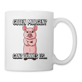 Guten Morgen Ganz Dünnes Eis Schwein - Tasse - Weiß - Rechts