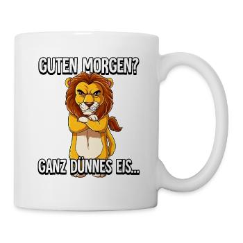 Guten Morgen Ganz Dünnes Eis Löwe - Tasse - Weiß - Rechts