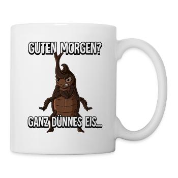 Guten Morgen Ganz Dünnes Eis Riesenkäfer - Tasse - Weiß - Rechts