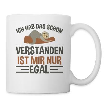 Ich Hab Das Schon Verstanden Ist Mir Nur Egal - Tasse - Weiß - Rechts