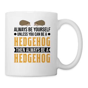 Always be yourself Hedgehog Igel - Mug - white - Right
