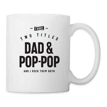 I Have Two Titles Dad & Pop-Pop Funny - Mug - white - Right
